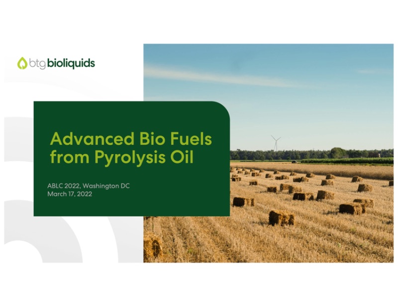 Advanced biofuels from pyrolysis: The Digest’s 2022 Multi-Slide Guide to BTG Bioliquids