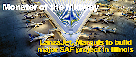 Monster of the Midway: The LanzaJet, Marquis to build 120mgy SAF project in Illinois