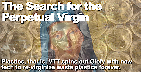 The Search for the Perpetual Virgin: Plastics, that is. Olefy undertakes the crusade.