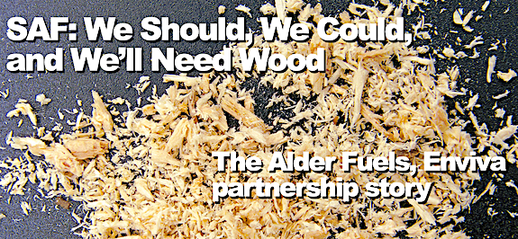 SAF: We Should, We Could, and We’ll Need Wood: the Alder Fuels, Enviva partnership story