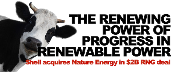 The renewing Power of Progress in renewable Power: Shell acquires Nature Energy in $2B RNG deal