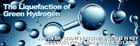 The pursuit of green hydrogen liquefaction: Raven, Chart, GenH2 in the hunt for solutions large and small
