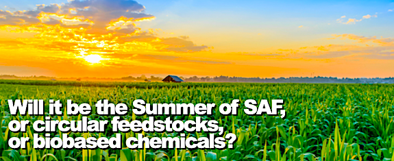 Will it be the Summer of SAF, or of circular feedstocks, or circular chemicals?